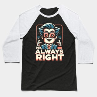 "Mr. Always Right" Ironic t-shirt Baseball T-Shirt